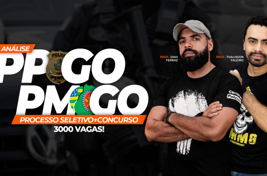  3000 VAGAS | Processo Seletivo para Polícia Penal e Polícia Militar de Goiás